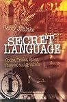 Secret Language: Codes, Tricks, Spies, Thieves, and Symbols