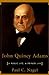 John Quincy Adams: A Public Life, a Private Life