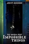 To Wish for Impossible Things (Tales from Foster High, #3.5)