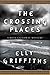 The Crossing Places by Elly Griffiths