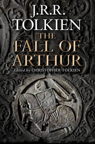 The Fall of Arthur by J.R.R. Tolkien