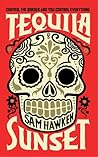 Tequila Sunset by Sam Hawken