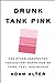 Drunk Tank Pink: And Other Unexpected Forces that Shape How We Think, Feel, and Behave