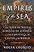 Empires of the Sea: The Siege of Malta, the Battle of Lepanto, and the Contest for the Center of the World