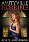 Amityville Horrible by Kelley Armstrong