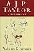 A.J.P. Taylor: A Biography