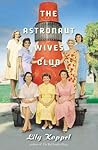 The Astronaut Wives Club by Lily Koppel