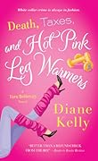 Death, Taxes, and Hot-Pink Leg Warmers