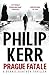 Prague Fatale by Philip Kerr