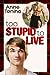 Too Stupid to Live (Romance...