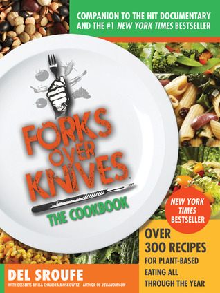 Forks Over Knives—The Cookbook by Del Sroufe