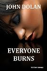 Everyone Burns by John Dolan