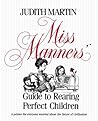 Miss Manners' Guide to Rearing Perfect Children