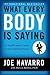 What Every Body is Saying by Joe Navarro