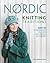 Nordic Knitting Traditions: Knit 25 Scandinavian, Icelandic and Fair Isle Accessories