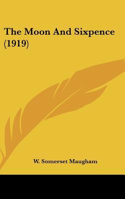 The Moon And Sixpence by W. Somerset Maugham