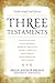 Three Testaments: Torah, Go...