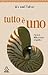 Tutto è uno. L'ipotesi della scienza olografica by Michael Talbot