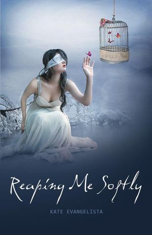 Reaping Me Softly by Kate Evangelista