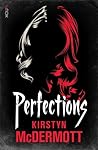 Perfections by Kirstyn McDermott