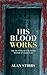 His Blood Works by Alan Stibbs