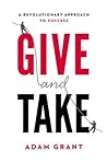 Give and Take by Adam M. Grant