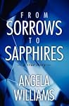 From Sorrows to Sapphires