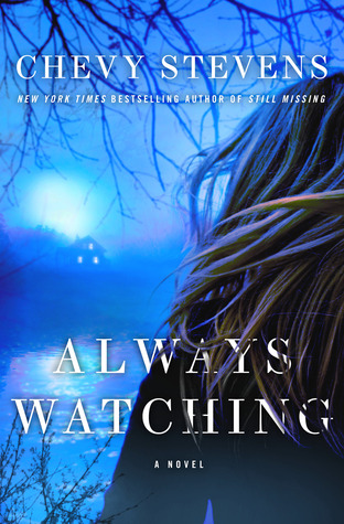 Always Watching by Chevy Stevens