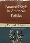 The Paranoid Style in American Politics and Other Essays by Richard Hofstadter