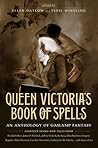 Queen Victoria's Book of Spells by Ellen Datlow