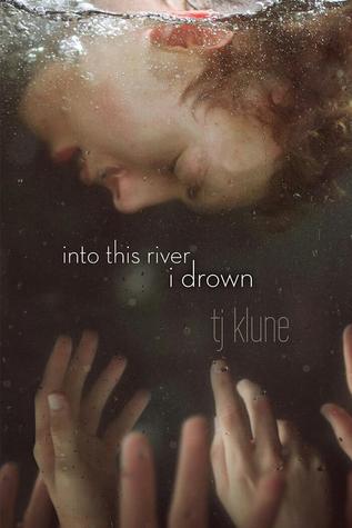 Into This River I Drown by T.J. Klune