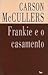 Frankie e o Casamento by Carson McCullers