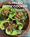 The Paleo Slow Cooker by Arsy Vartanian