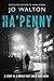 Ha'penny: A Story of a World that Could Have Been (Small Change, 2)