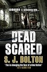 Dead Scared by Sharon J. Bolton