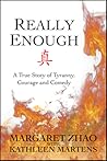 Really Enough: A True Story of Tyranny, Courage and Comedy