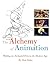 The Alchemy of Animation: Making an Animated Film in the Modern Age (Disney Editions Deluxe (Film))