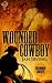 Wounded Cowboy (Uncommon Cowboys, #4)