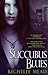 Succubus Blues by Richelle Mead