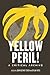 Yellow Peril!: An Archive of Anti-Asian Fear