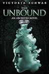 The Unbound by Victoria Schwab