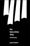 The Bone Chime Song and Other Stories by Jo Anderton