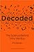 Decoded: The Science Behind...