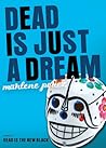 Dead Is Just a Dream by Marlene Perez