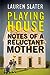 Playing House: Notes of a Reluctant Mother