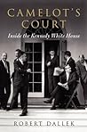 Camelot's Court: Inside the Kennedy White House