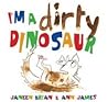 I'm a Dirty Dinosaur by Janeen Brian