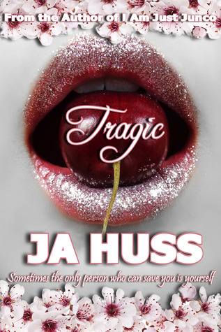 Tragic by J.A. Huss