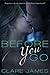 Before You Go (Impossible L...