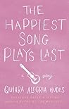 The Happiest Song Plays Last by Quiara Alegría Hudes